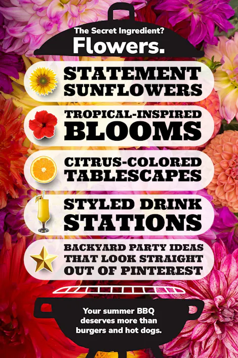The Secret Ingredient? Flowers. Your summer BBQ deserves more than burgers and hot dogs.